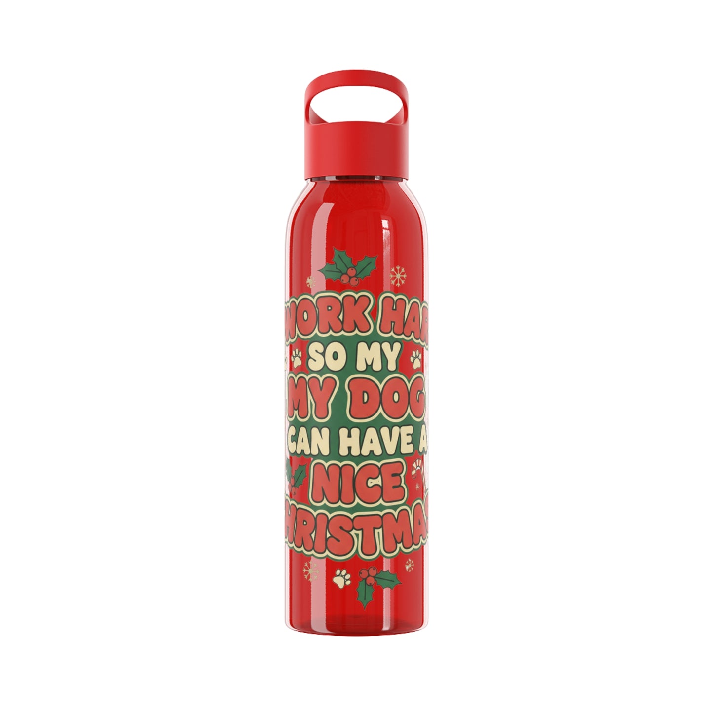 I Work Hard So My Dog Can Have a Nice Christmas Water Bottle | Festive Dog Lover Bottle