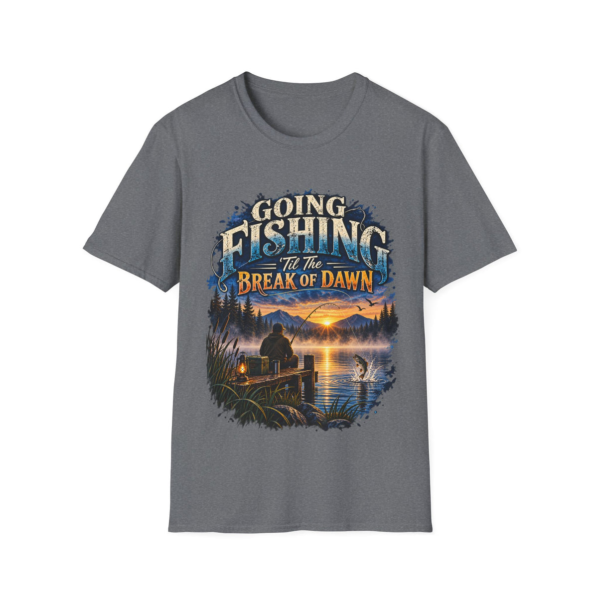 Going Fishing ’Til the Break of Dawn T-Shirt – Angler Graphic Tee