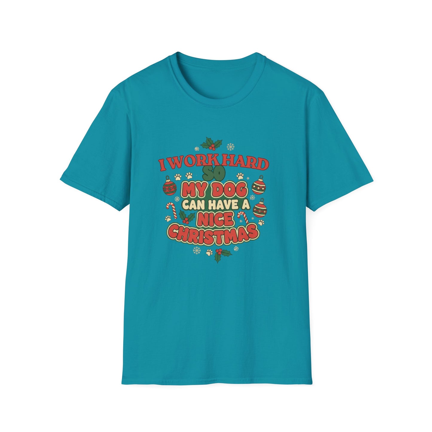 I Work Hard So My Dog Can Have a Nice Christmas T-Shirt | Festive Dog Lover Tee