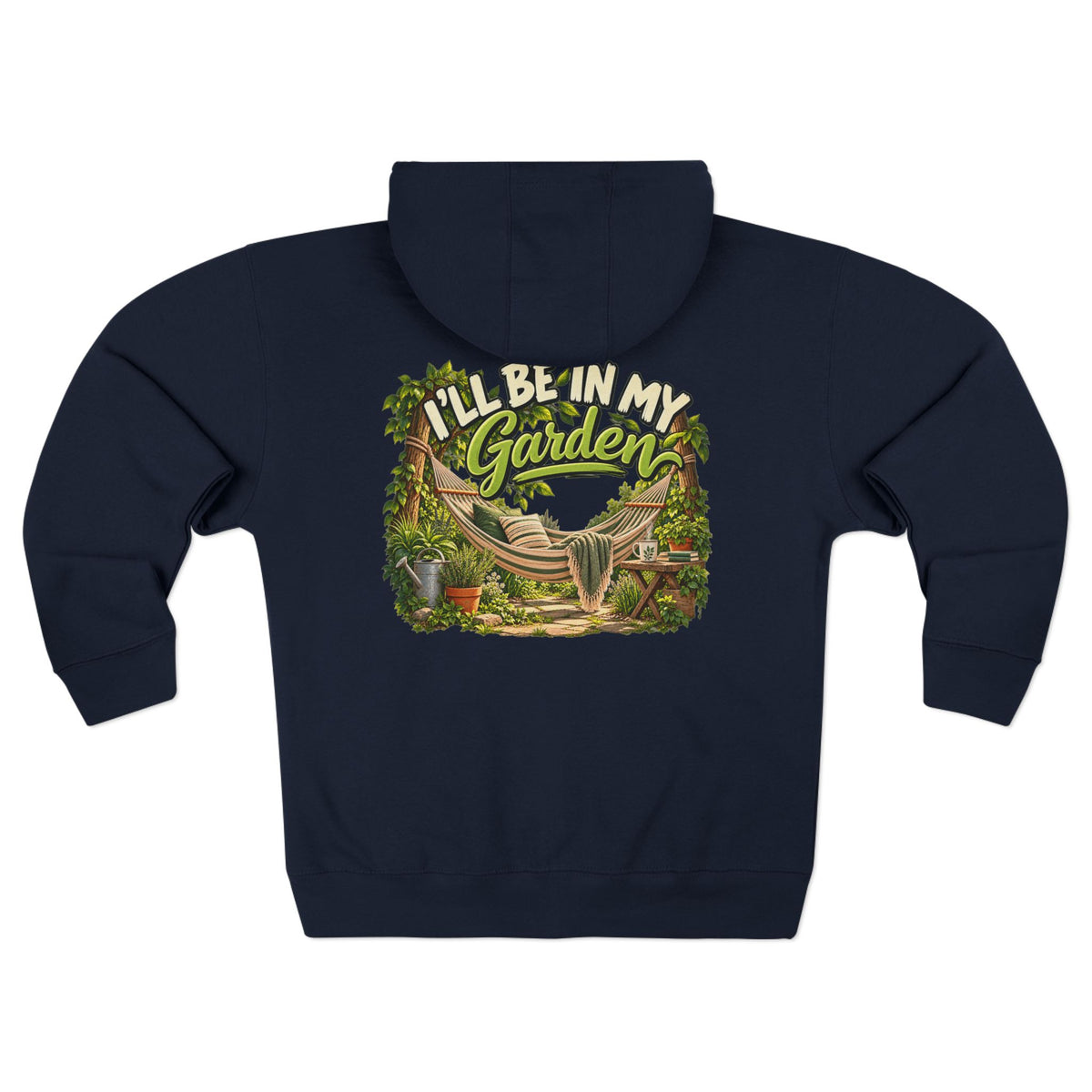 I'll Be in My Garden – Full Zip Hoodie