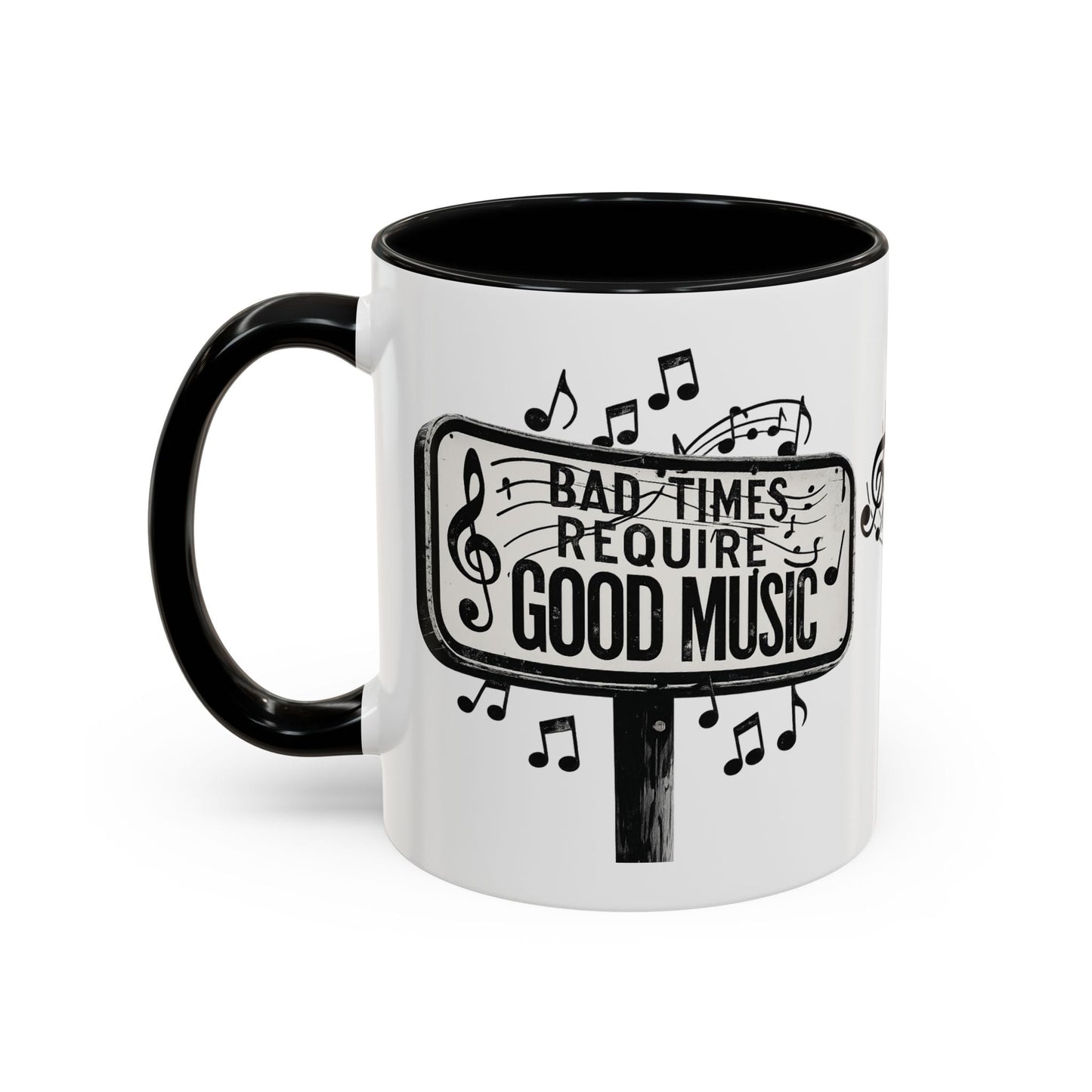 Accent Coffee Mug Bad Times Require Good Music Musical Quote Mug 11 oz - SJM Print Store