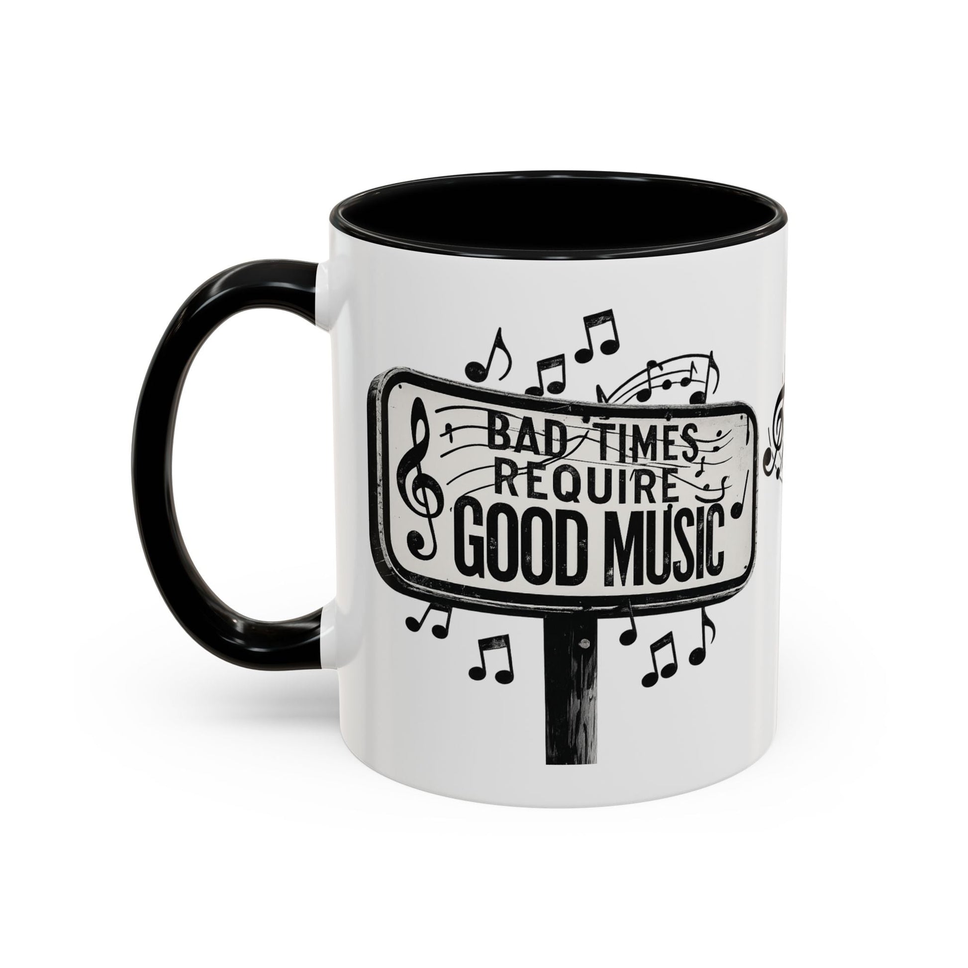 Accent Coffee Mug Bad Times Require Good Music Musical Quote Mug 11 oz - SJM Print Store