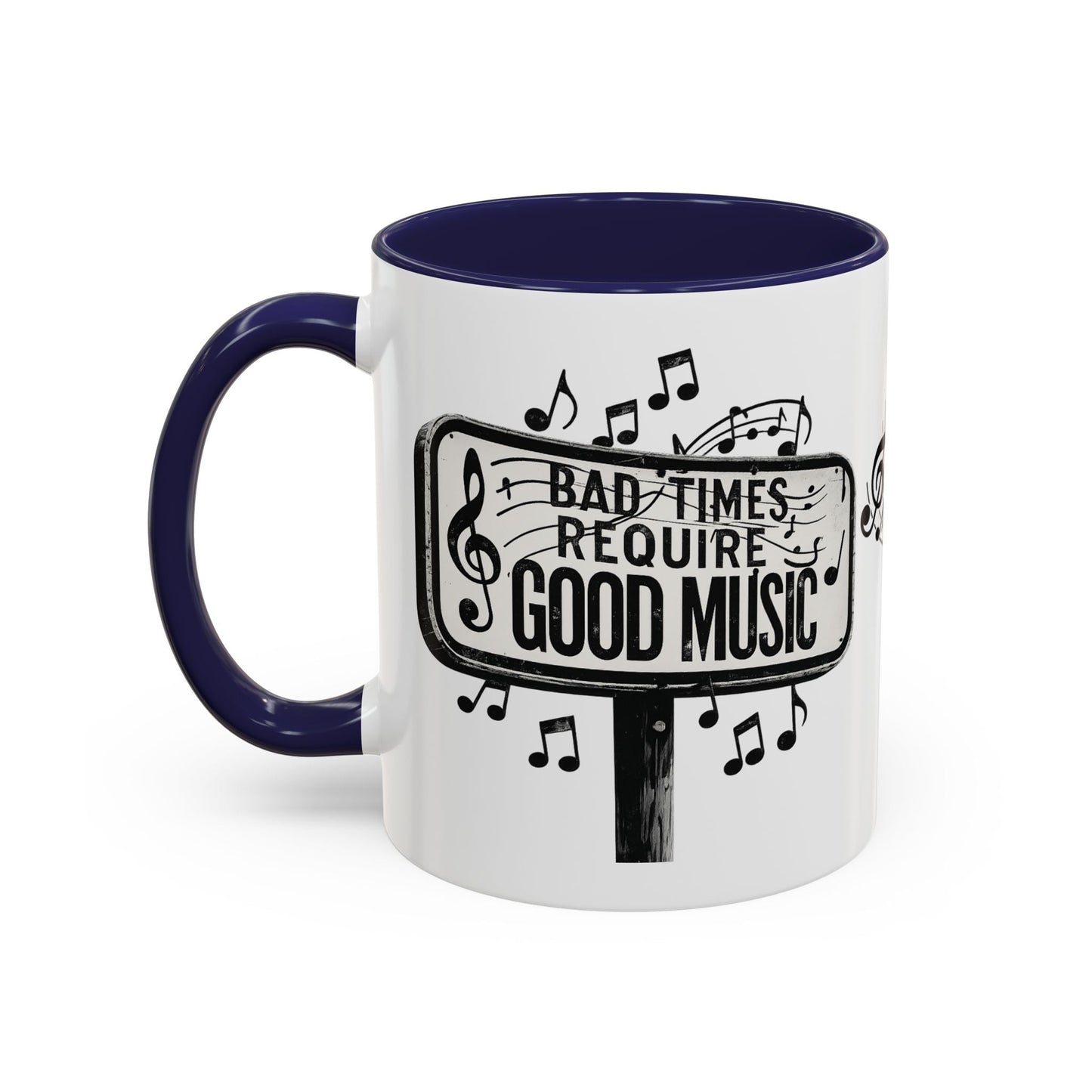 Accent Coffee Mug Bad Times Require Good Music Musical Quote Mug 11 oz - SJM Print Store