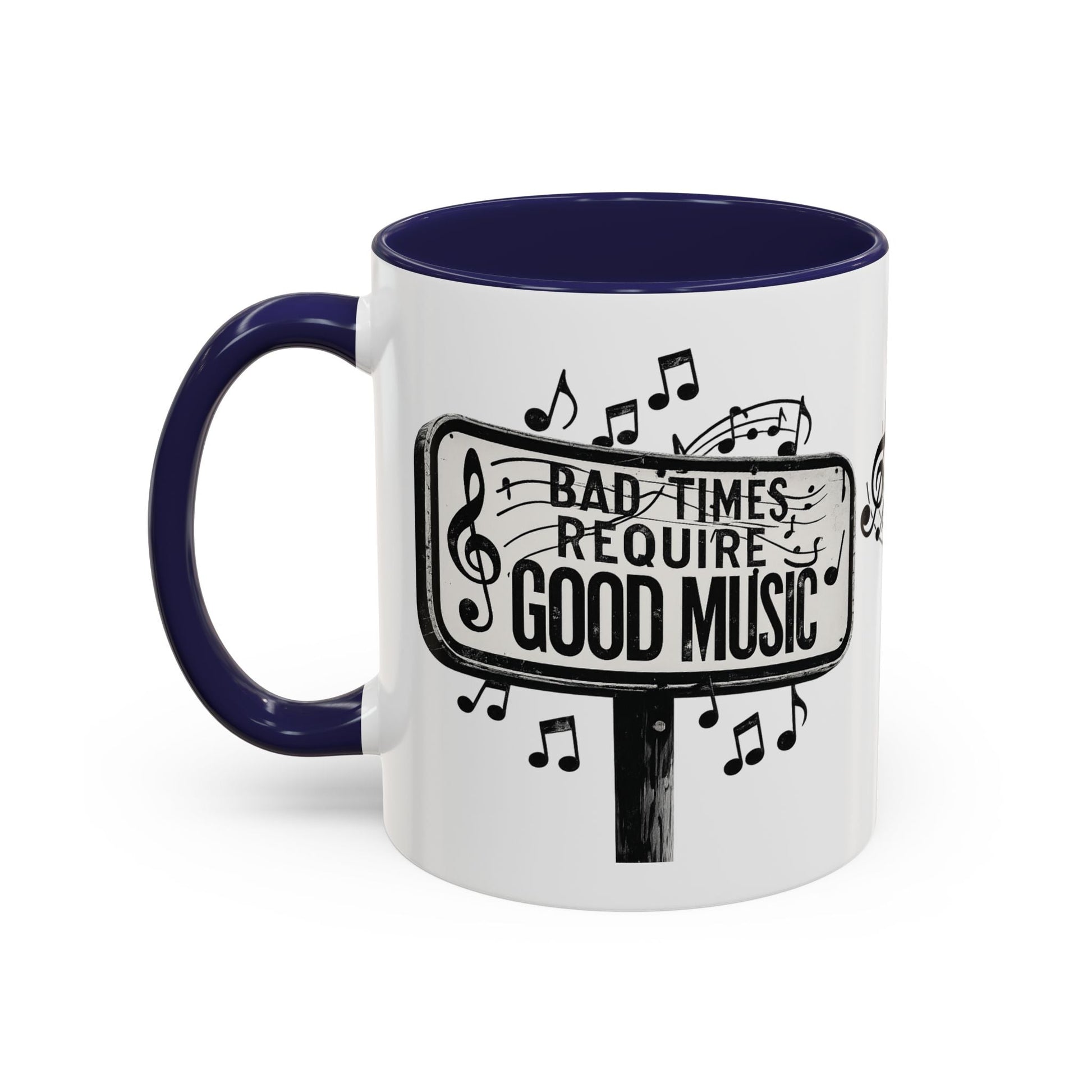 Accent Coffee Mug Bad Times Require Good Music Musical Quote Mug 11 oz - SJM Print Store