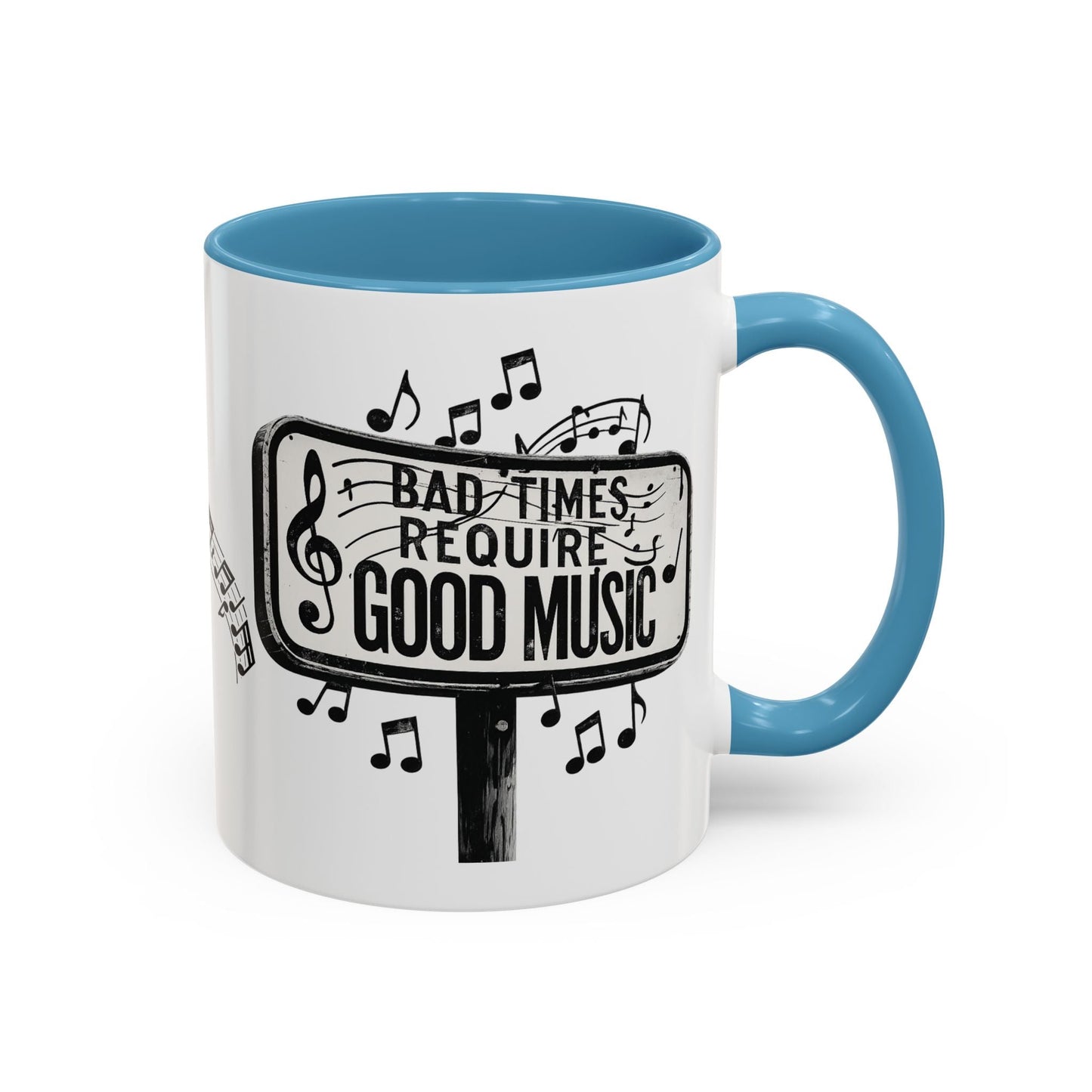 Accent Coffee Mug Bad Times Require Good Music Musical Quote Mug 11 oz - SJM Print Store