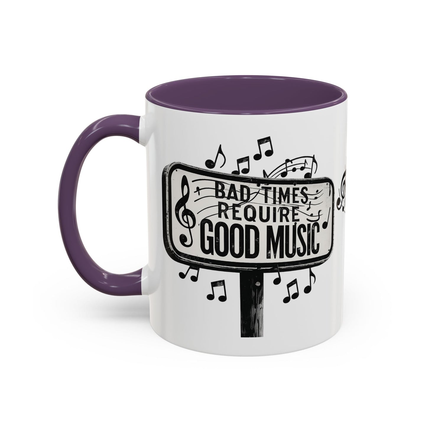 Accent Coffee Mug Bad Times Require Good Music Musical Quote Mug 11 oz - SJM Print Store