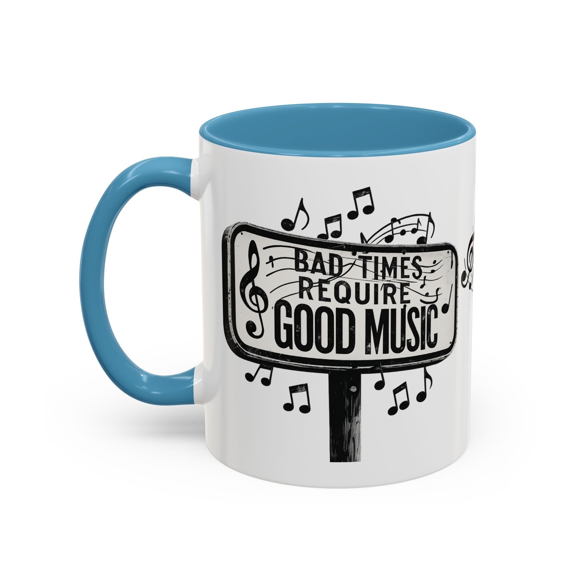 Accent Coffee Mug Bad Times Require Good Music Musical Quote Mug 11 oz - SJM Print Store