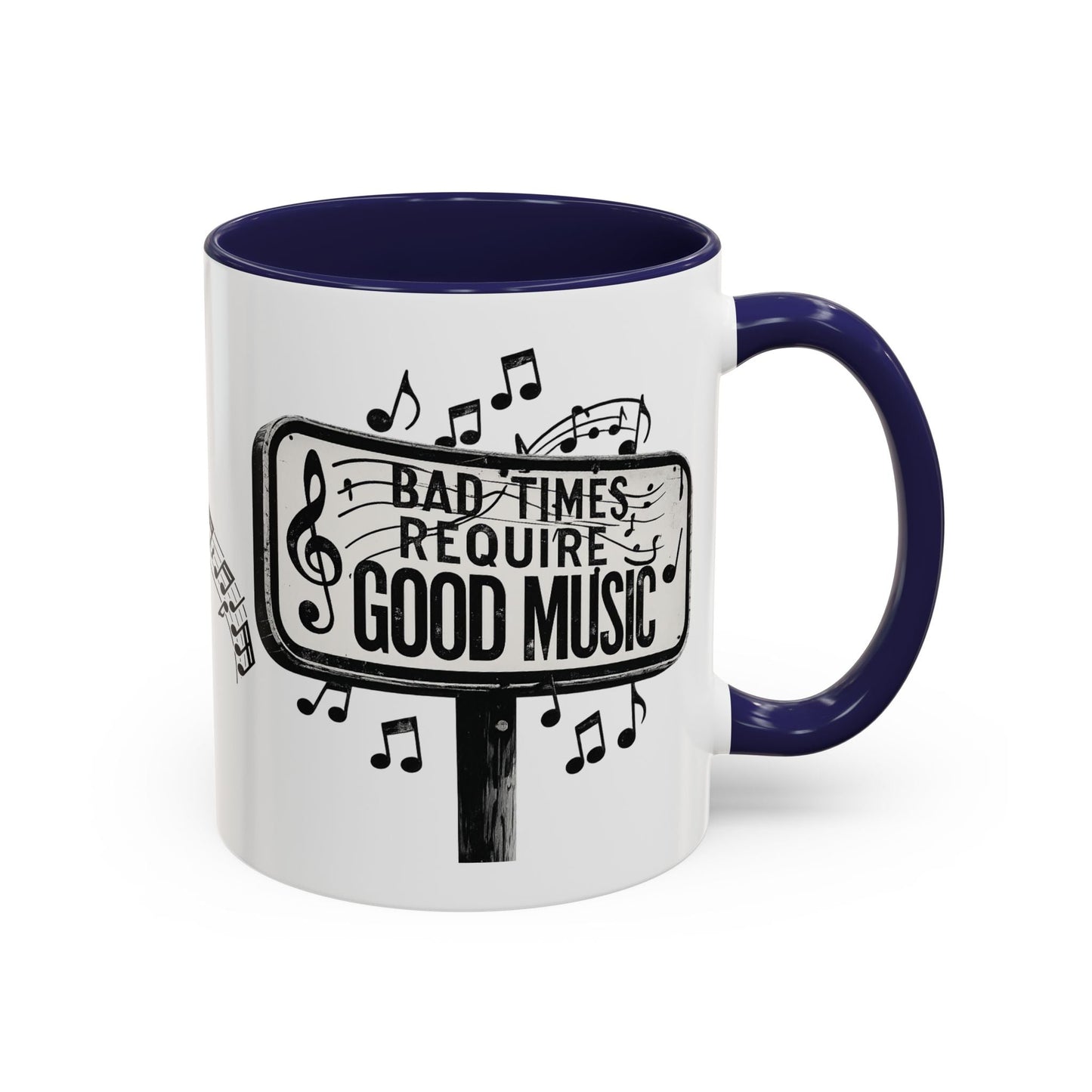 Accent Coffee Mug Bad Times Require Good Music Musical Quote Mug 11 oz - SJM Print Store