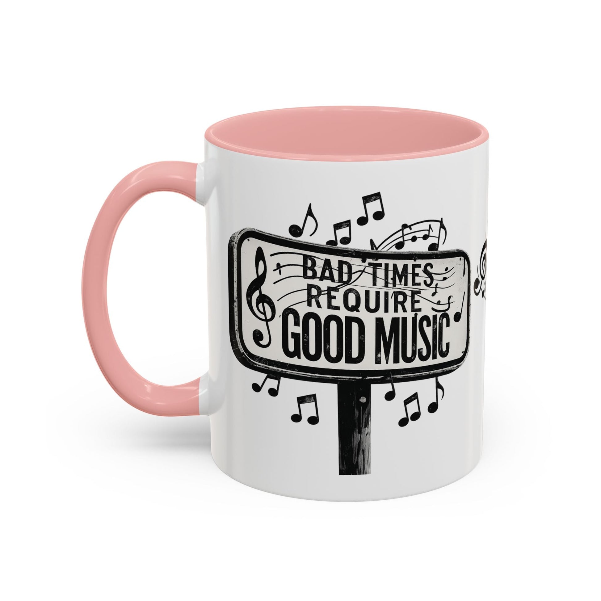 Accent Coffee Mug Bad Times Require Good Music Musical Quote Mug 11 oz - SJM Print Store