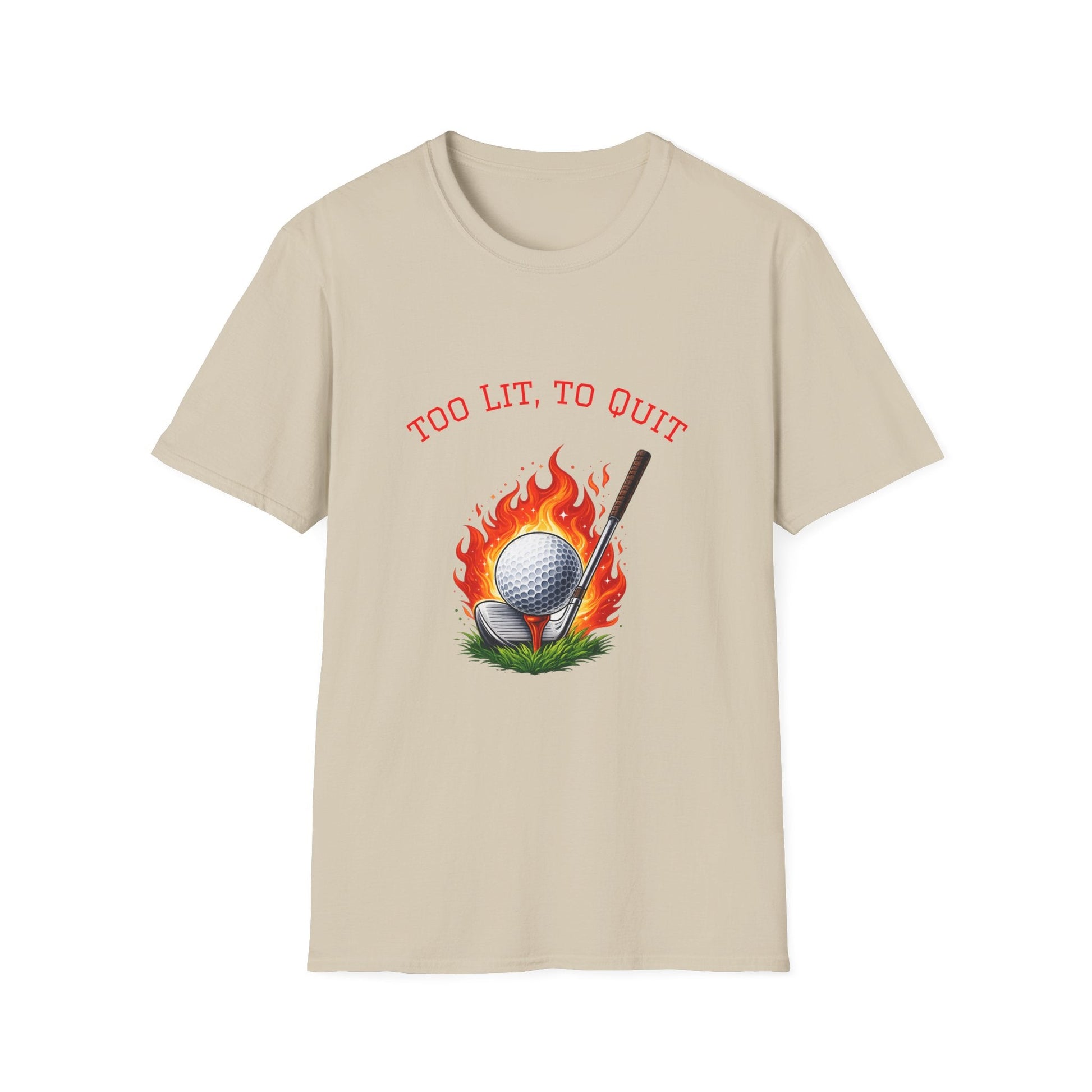 Golf T-Shirt Too Lit to Quit Unique Flaming Golf Ball Design - SJM Print Store