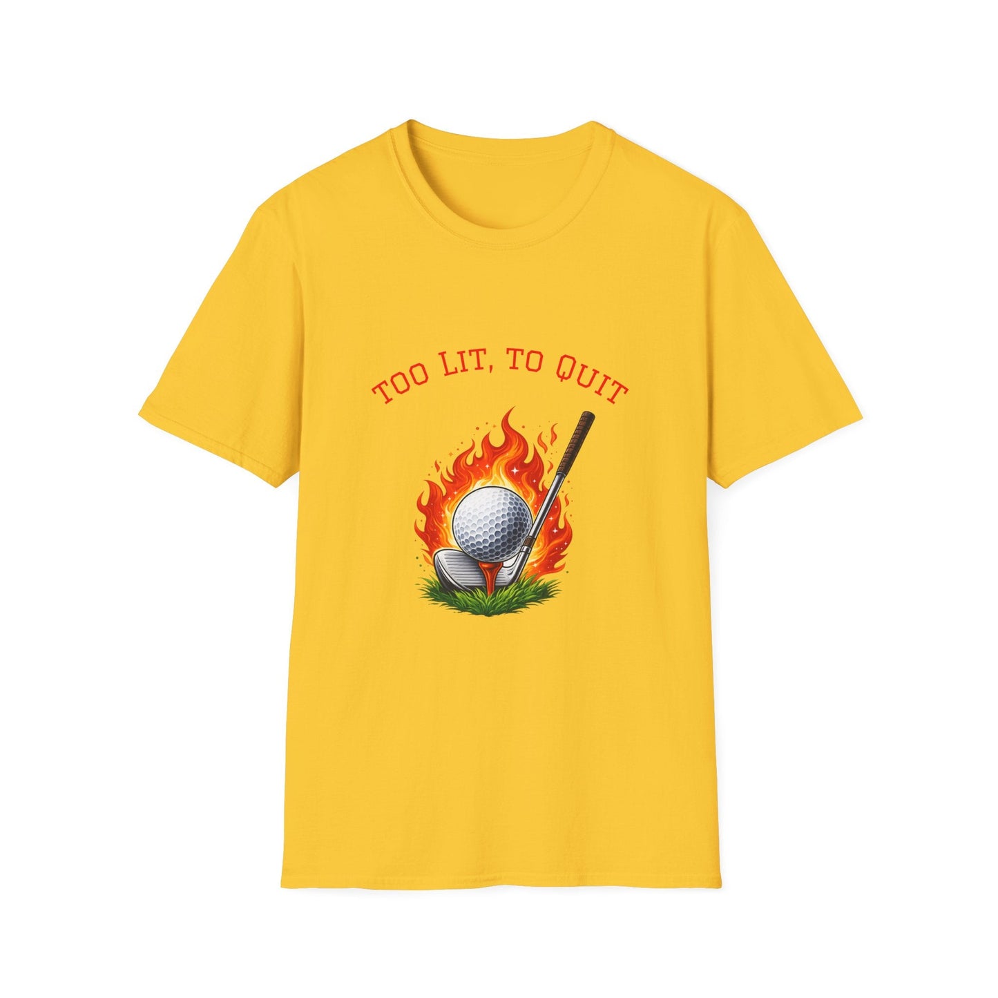 Golf T-Shirt Too Lit to Quit Unique Flaming Golf Ball Design - SJM Print Store