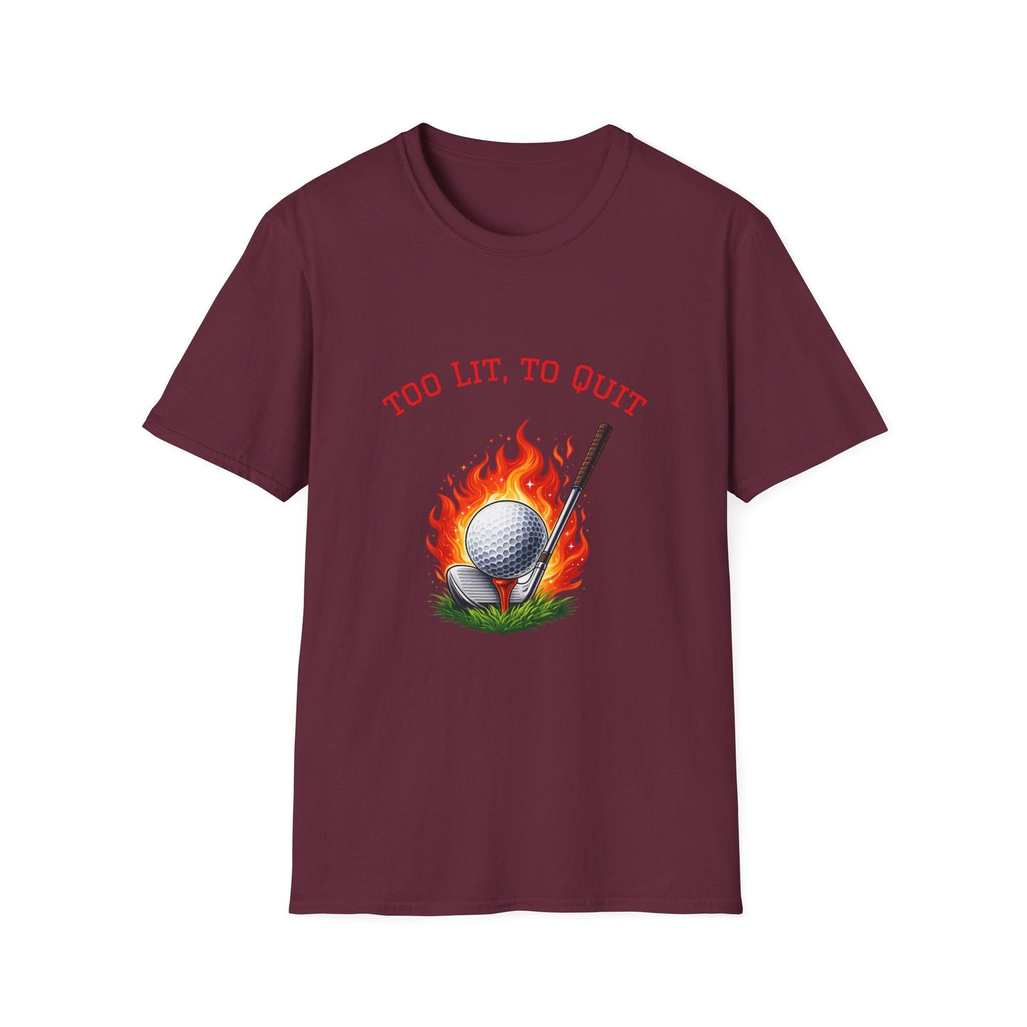 Golf T-Shirt Too Lit to Quit Unique Flaming Golf Ball Design - SJM Print Store