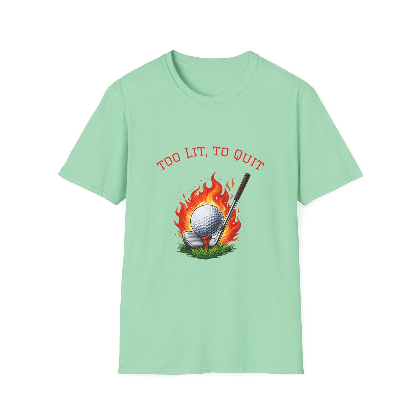 Golf T-Shirt Too Lit to Quit Unique Flaming Golf Ball Design - SJM Print Store