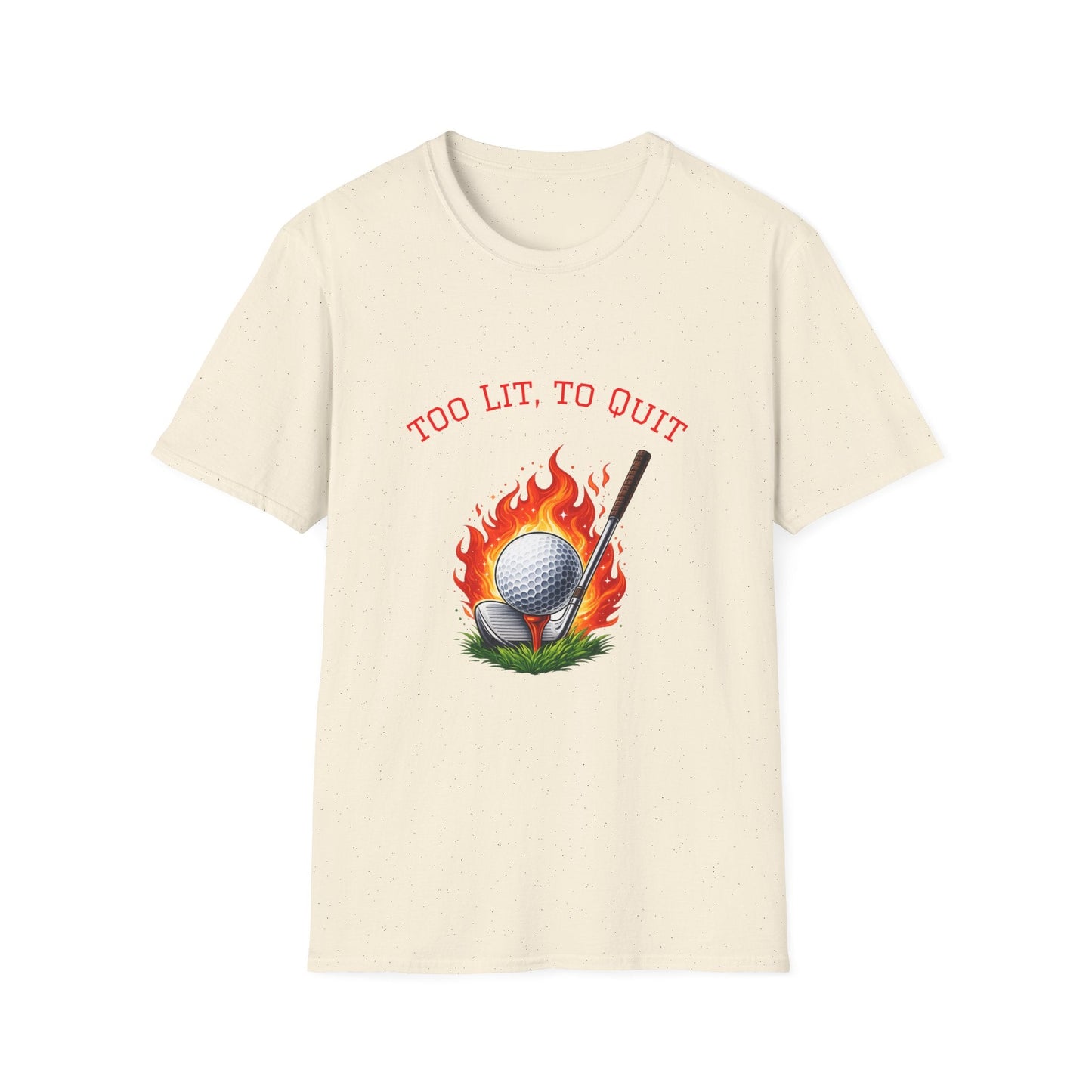 Golf T-Shirt Too Lit to Quit Unique Flaming Golf Ball Design - SJM Print Store