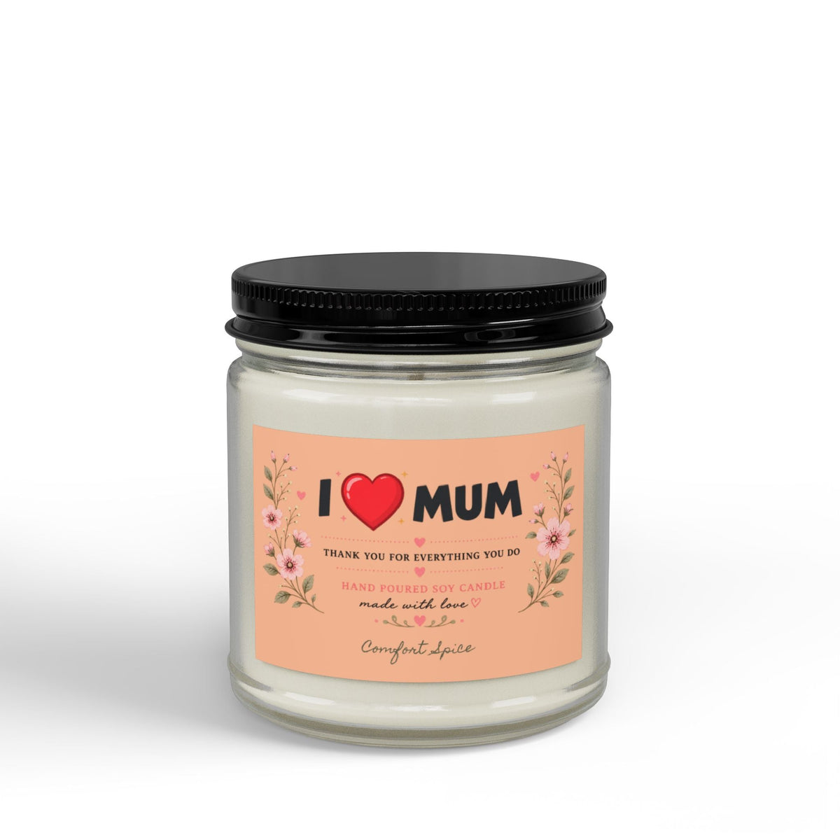 I Love Mum Comfort Spice Soy Candle | Hand Poured Gift for Mum | Cosy Home Fragrance | 4oz & 9oz - SJM Print Store