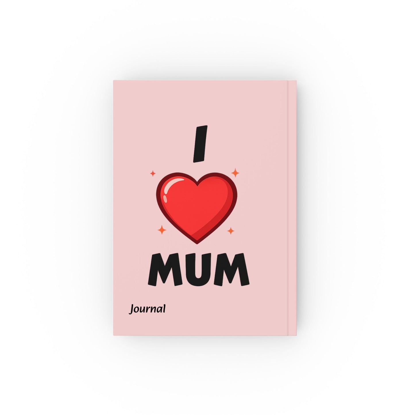 I Love Mum Hardback Journal | Lined, Plain or Graph Pages | Thoughtful Gift for Mum | Keepsake Notebook - SJM Print Store