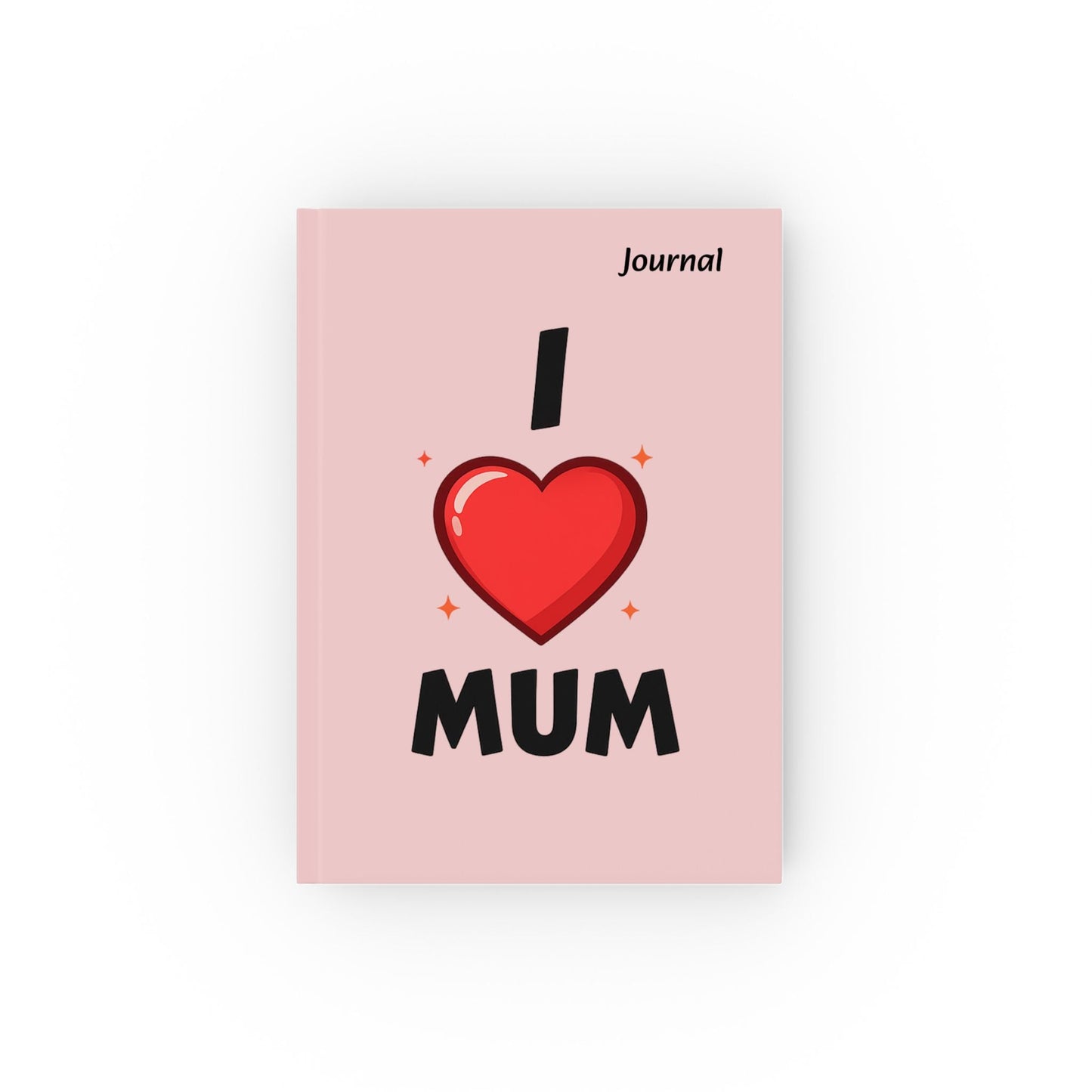 I Love Mum Hardback Journal | Lined, Plain or Graph Pages | Thoughtful Gift for Mum | Keepsake Notebook - SJM Print Store