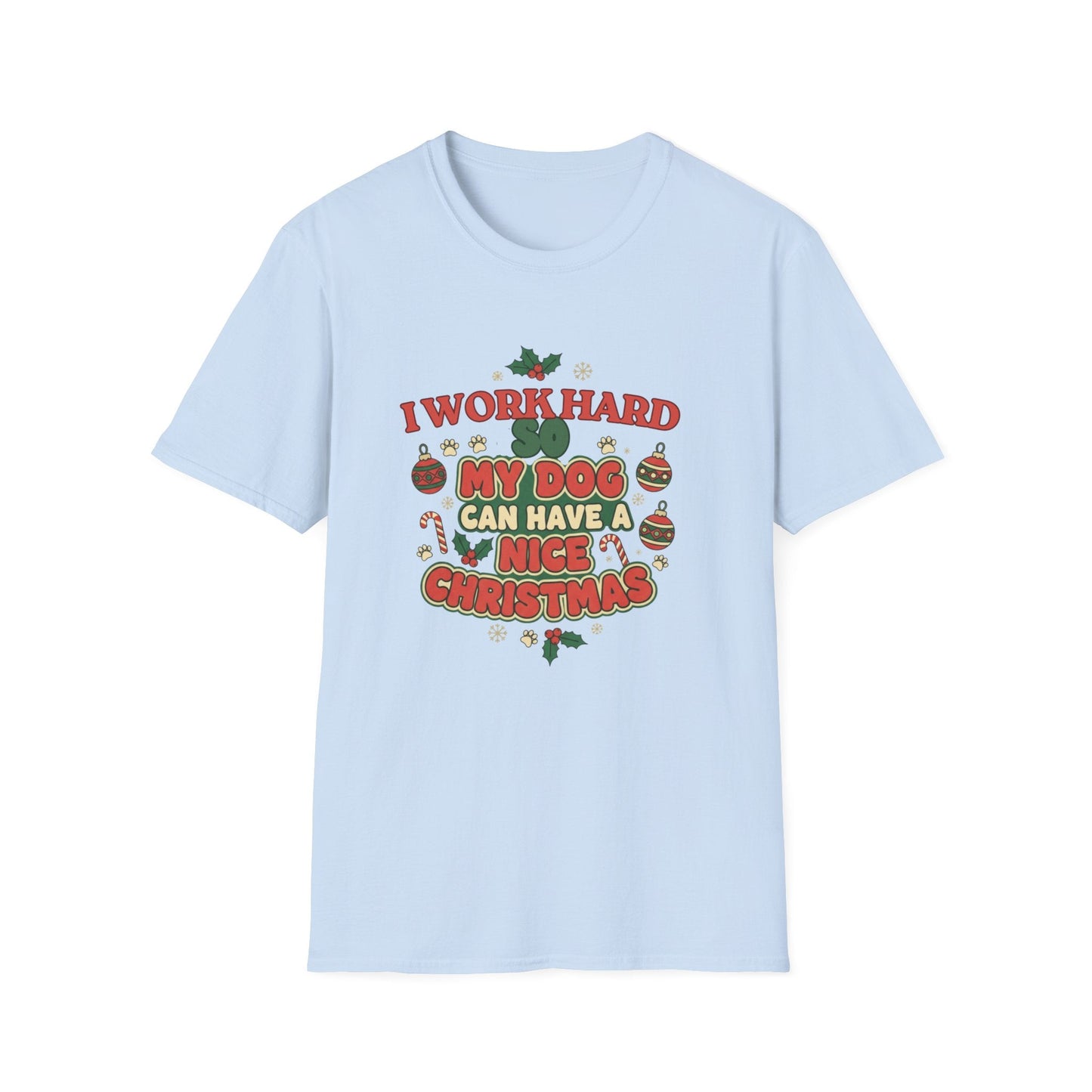 I Work Hard So My Dog Can Have A Nice Christmas T-Shirt - SJM Print Store