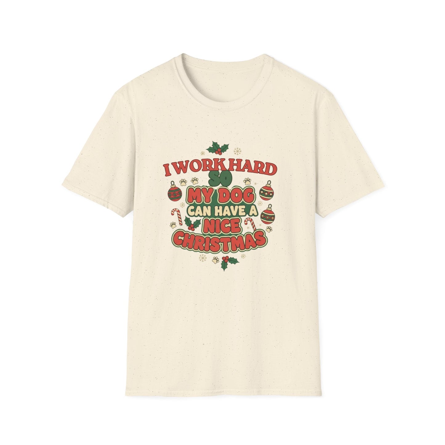 I Work Hard So My Dog Can Have A Nice Christmas T-Shirt - SJM Print Store