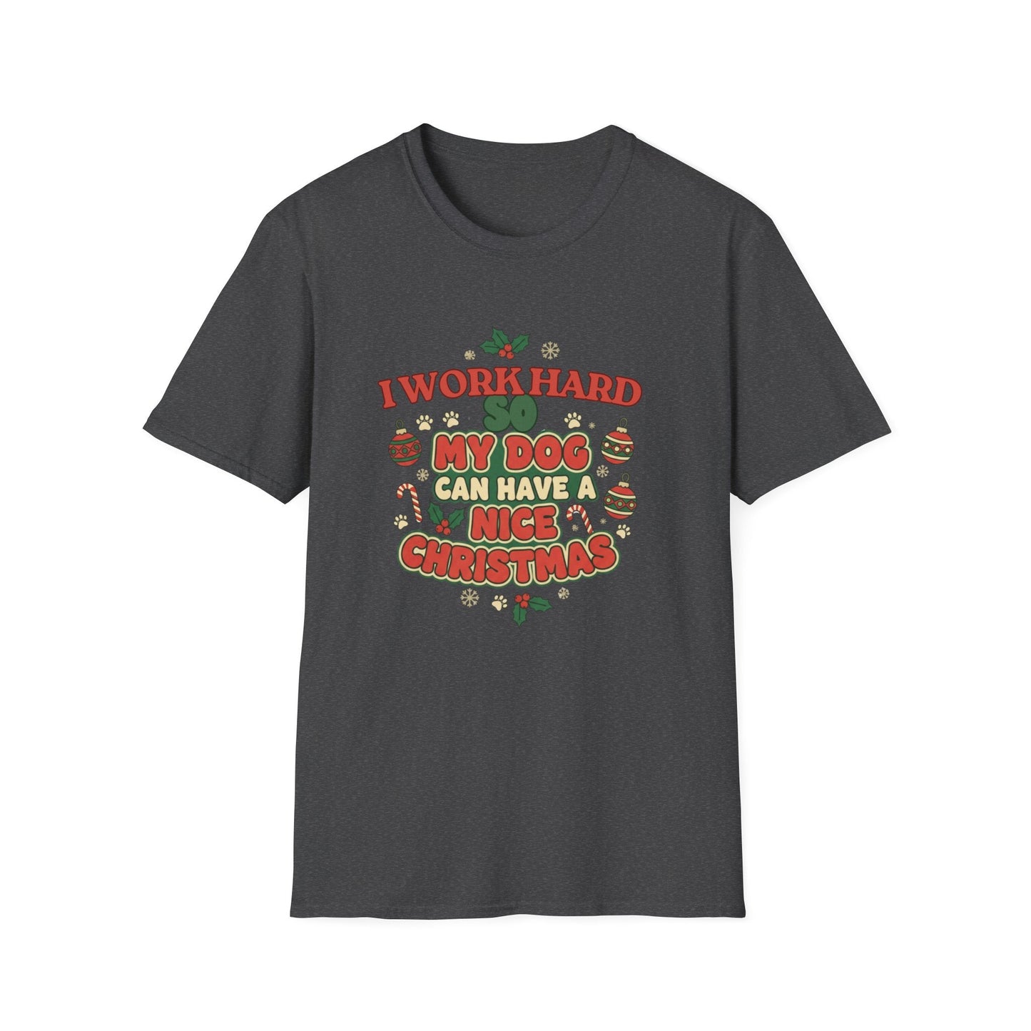 I Work Hard So My Dog Can Have A Nice Christmas T-Shirt - SJM Print Store