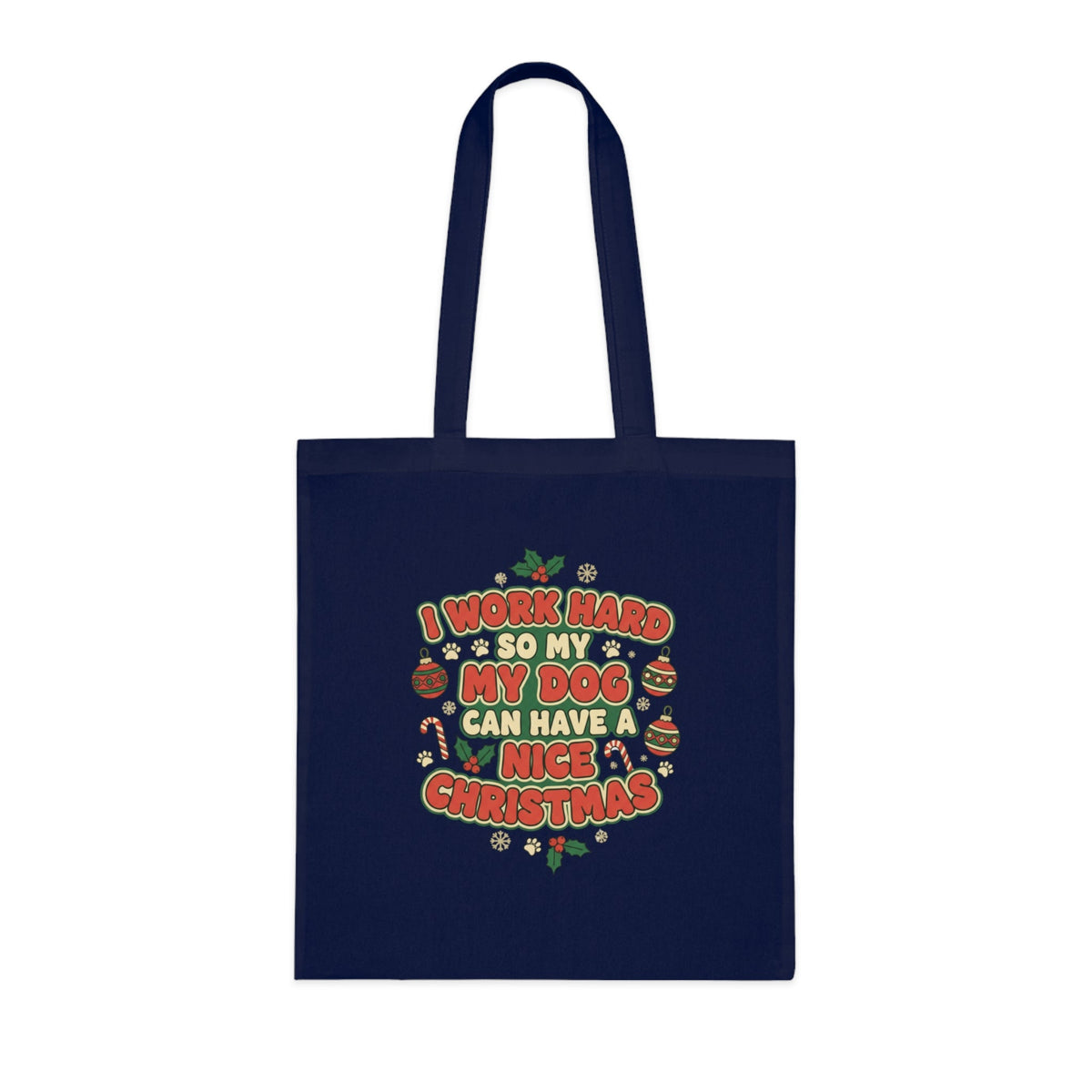 I Work Hard So My Dog Can Have a Nice Christmas Tote Bag - SJM Print Store
