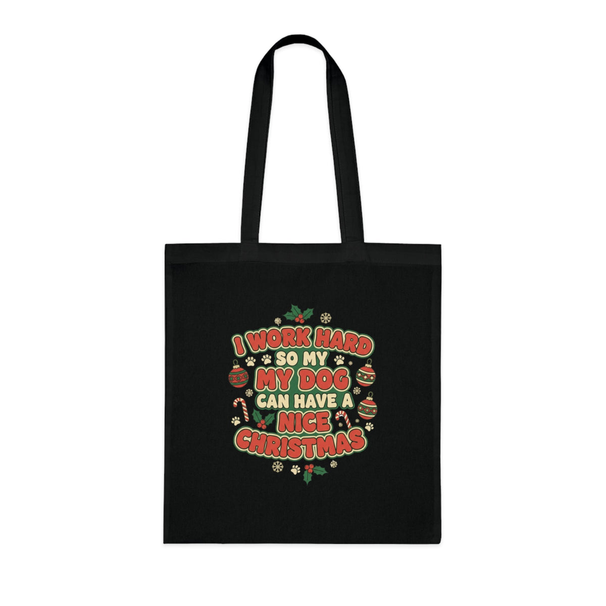 I Work Hard So My Dog Can Have a Nice Christmas Tote Bag - SJM Print Store