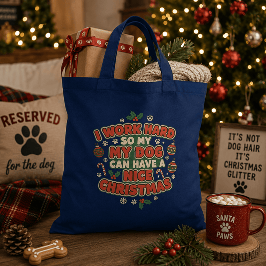 I Work Hard So My Dog Can Have a Nice Christmas Tote Bag - SJM Print Store