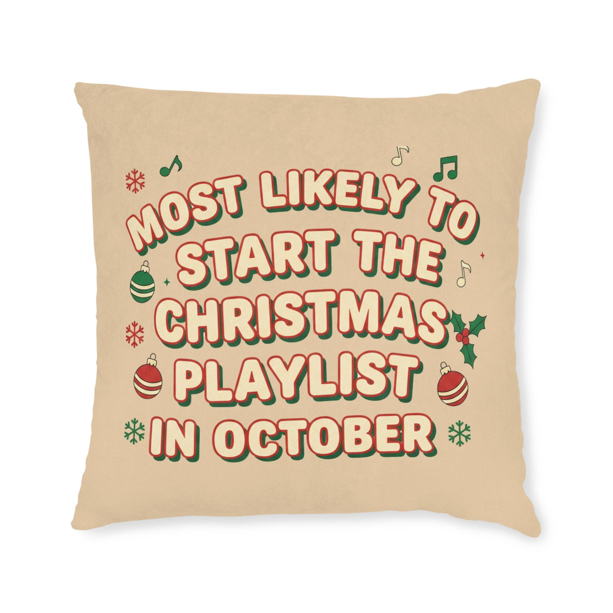 Most Likely to Start the Christmas Playlist in October Cushion - SJM Print Store