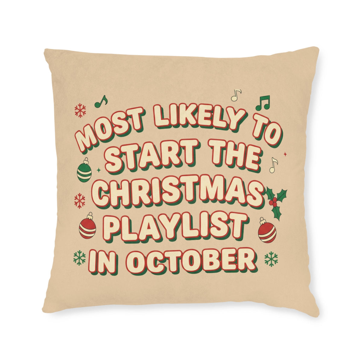 Most Likely to Start the Christmas Playlist in October Cushion - SJM Print Store