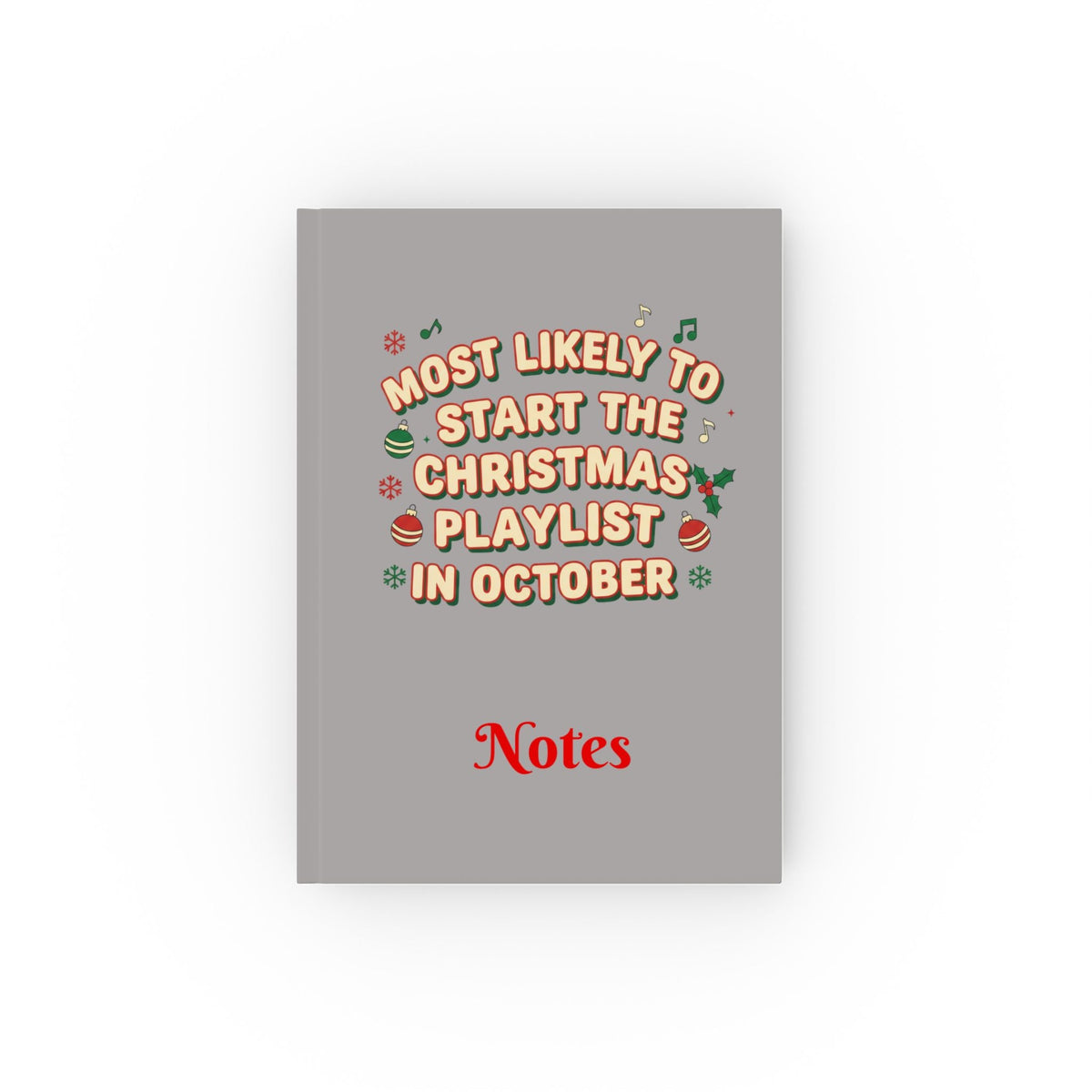 Most Likely to Start the Christmas Playlist in October Notebook - SJM Print Store