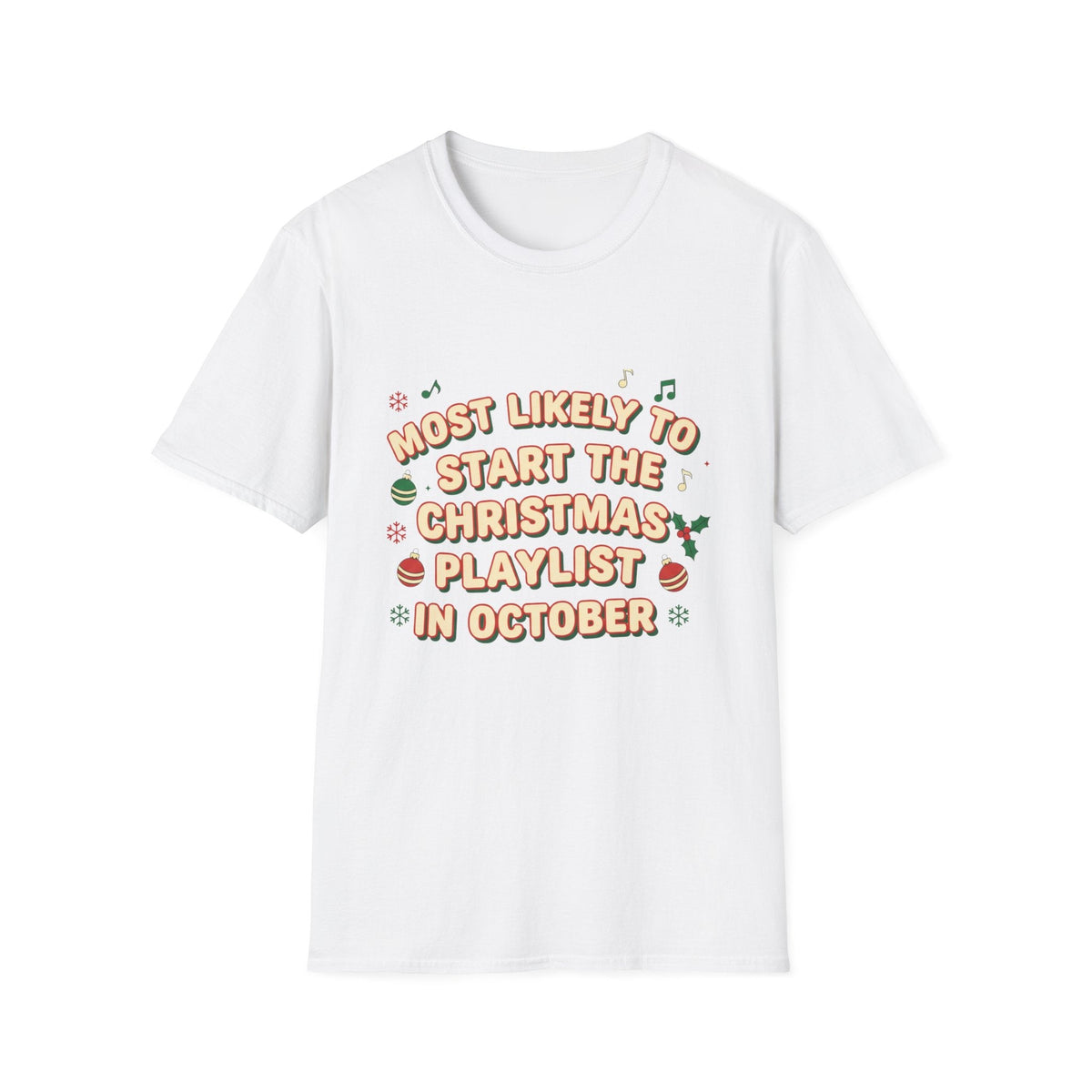 Most Likely to Start the Christmas Playlist in October T-Shirt - SJM Print Store