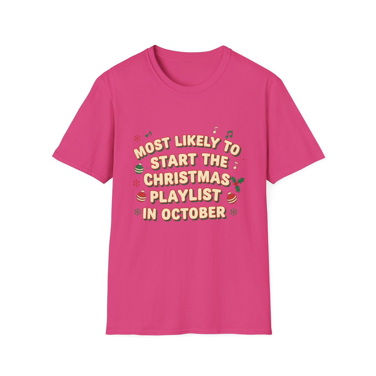 Most Likely to Start the Christmas Playlist in October T-Shirt - SJM Print Store