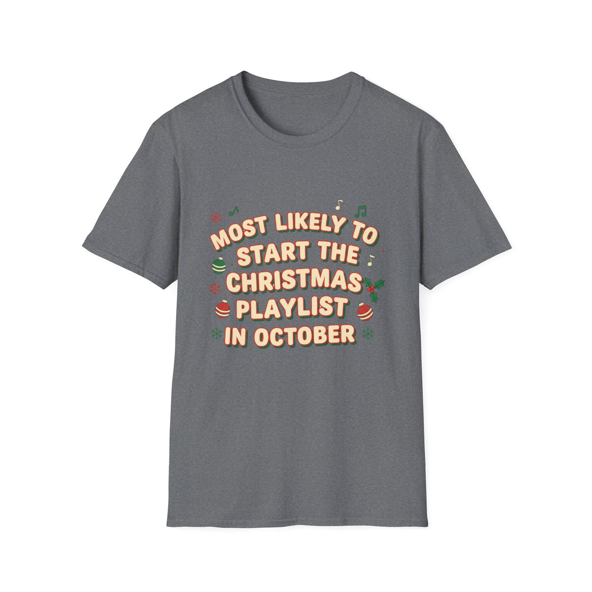 Most Likely to Start the Christmas Playlist in October T-Shirt - SJM Print Store