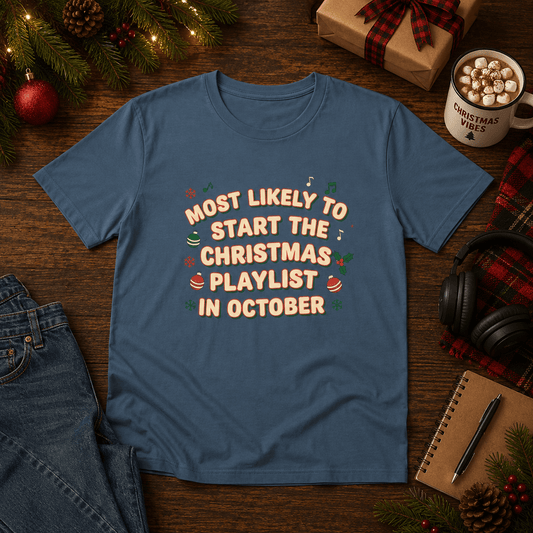 Most Likely to Start the Christmas Playlist in October T-Shirt - SJM Print Store