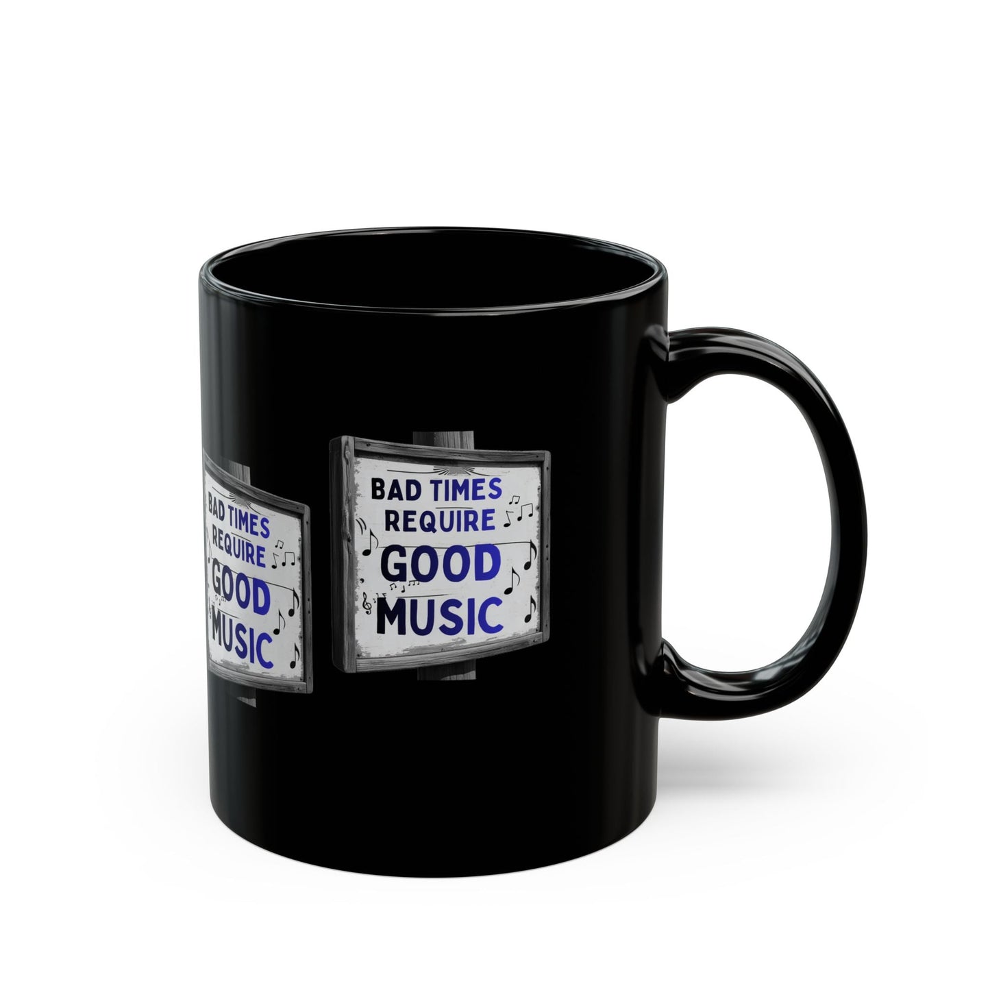 Music Lover Mug Bad Times Require Good Music Black Cup 11oz - SJM Print Store
