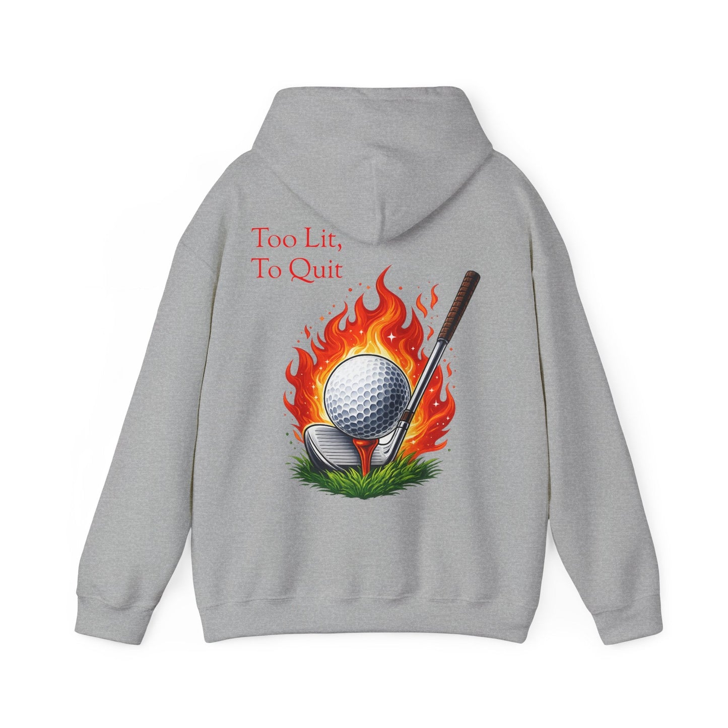 Too Lit To Quit Flaming Golf Hoodie Golf Slogan Pullover - SJM Print Store